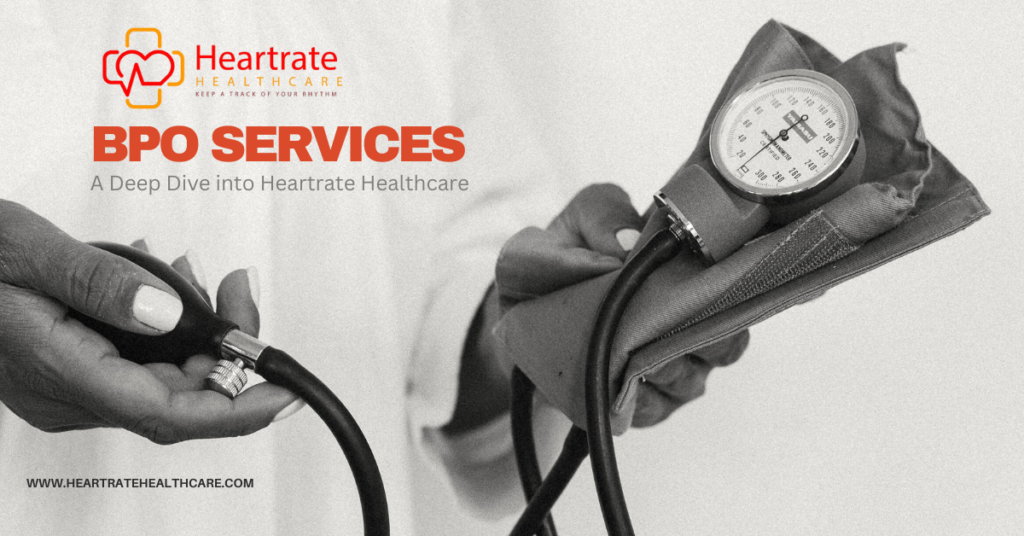 The Transformative Role of BPO Services in Healthcare A Deep Dive into Heartrate Healthcare