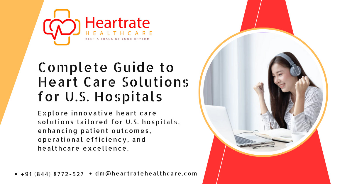Complete Guide to Heart Care Solutions for U.S. Hospital